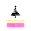 I F*CKING LOVE CHRISTMAS