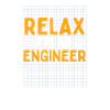 Relax I'm An Engineer