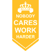 nobody cares work harder