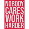 nobody cares work harder