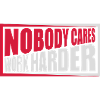 nobody cares work harder