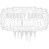 nobody cares work harder