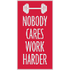 nobody cares work harder