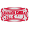 nobody cares work harder