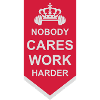 nobody cares work harder