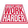 nobody cares work harder