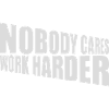 nobody cares work harder