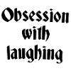 Obsession with laughing