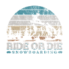 RIDE OR DIE SNOWBOARDING