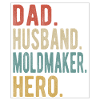 Mold maker dad husband hero