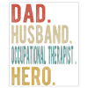 Occupational Therapist Dad Husband Hero