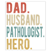 Pathologist Papa Husband Hero