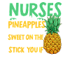 Nurses are like pineapple nurse