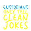 Custodians Only Tell Clean Jokes