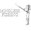 MINDLESS FISHING