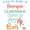 Thérapie Couper du bois