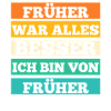 Früher War Alles Besser