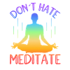 Don't Hate Meditate Yoga