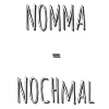 Nomma = Nochmal