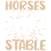 Horses keep me stable