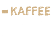 Kaffee Fragt Nicht Kaffee Versteht