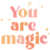 You are magic