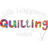 Life Happens Quilting Helps - Artisanat T-Shirt