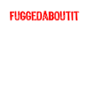 Fuggetaboutit