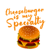 Cheeseburger Is My Specialty 4