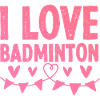 I love badminton