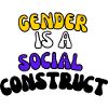 Gender Is A Social Construct