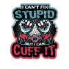 I can't fix stupidity