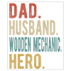 Wood mechanic dad husband hero