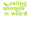 Eating Animals Is Weird