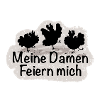 Meine Damen Feiern mich