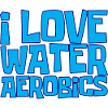 I Love Water Aerobics