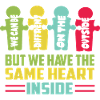 Everyone has the same heart