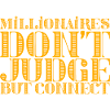 Millionaires Don't Judge But Connect