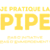 Je pratique la pipe