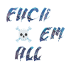fuck em all
