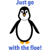 Penguin -"Just go with the floe!"