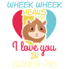 Wheek Wheek Means Love You