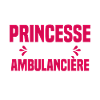 Princesse et Ambulancière Cadeau Humour