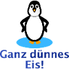 Pinguin - ganz dünnes Eis