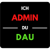 Ich Admin, du DAU 1