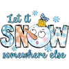 Let it snow elsewhere
