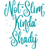 Not Slim Kinda Shady