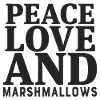 Peace Love And Marshmallows