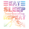 Eat Sleep Snowboarding Repeat