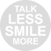 talk less smile more